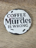 Coffee because murder is wrong theme fridge magnets